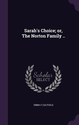 Sarah's Choice; or, The Norton Family ..