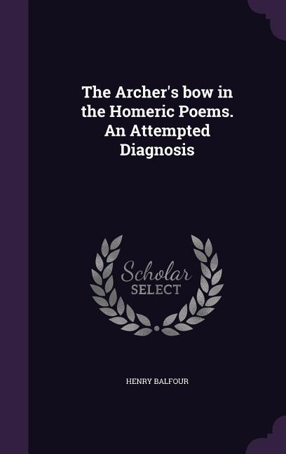The Archers bow in the Homeric Poems. An Attempted Diagnosis