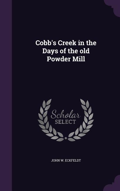 Cobbs Creek in the Days of the old Powder Mill