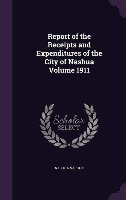 Nashua, N: REPORT OF THE RECEIPTS & EXPEN