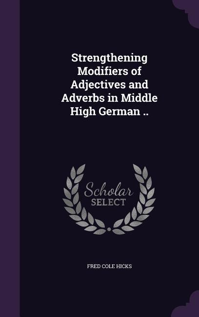 Strengthening Modifiers of Adjectives and Adverbs in Middle High German ..