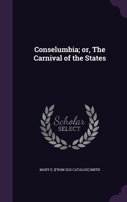 Conselumbia; or, The Carnival of the States