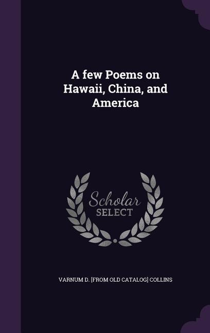 A few Poems on Hawaii, China, and America