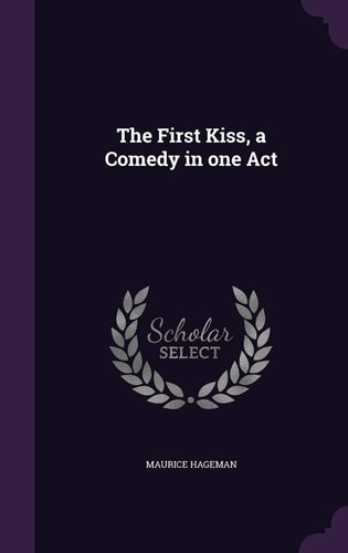 The First Kiss, a Comedy in One Act
