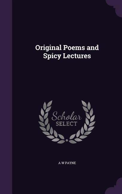 Original Poems and Spicy Lectures
