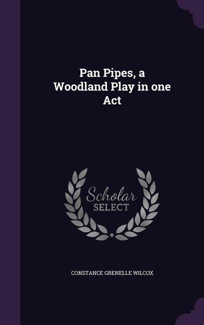 Pan Pipes, a Woodland Play in one Act