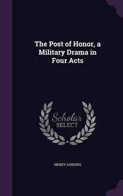 The Post of Honor, a Military Drama in Four Acts