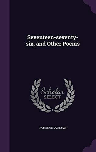 Seventeen-Seventy-Six, and Other Poems
