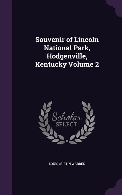 Souvenir of Lincoln National Park, Hodgenville, Kentucky Volume 2