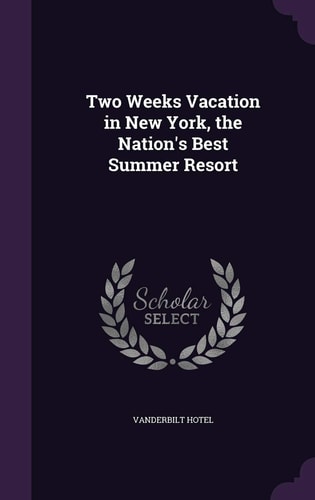 Two Weeks Vacation in New York, the Nation's Best Summer Resort