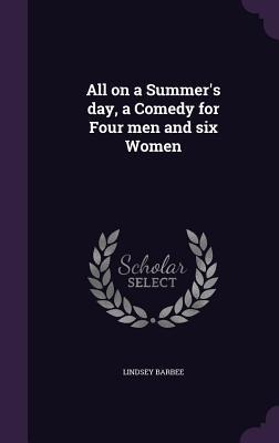 All on a Summers day, a Comedy for Four men and six Women