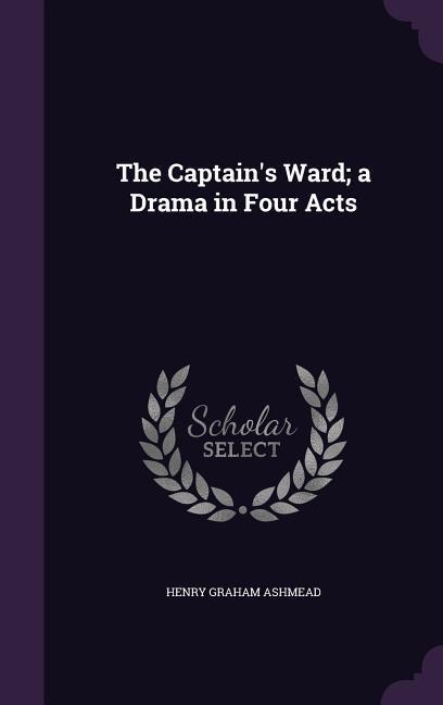 The Captain's Ward; a Drama in Four Acts