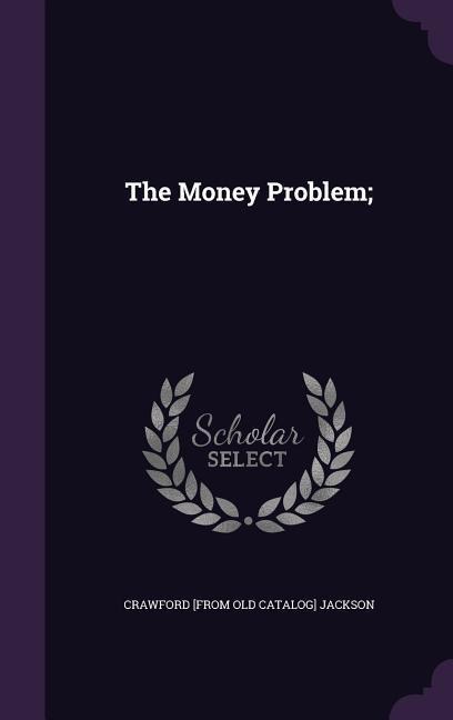 The Money Problem;