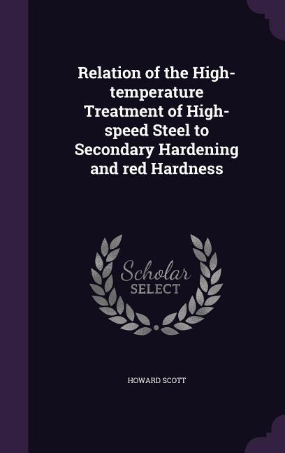 Relation of the High-temperature Treatment of High-speed Steel to Secondary Hardening and red Hardness