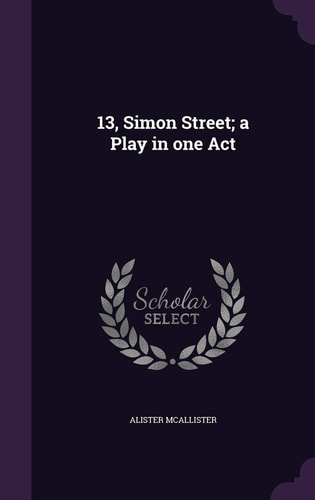 13, Simon Street; a Play in One Act