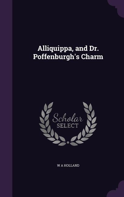 Alliquippa, and Dr. Poffenburghs Charm