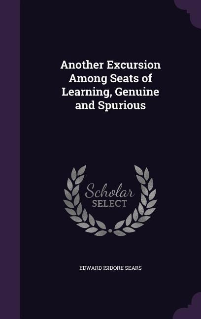 Another Excursion Among Seats of Learning, Genuine and Spurious