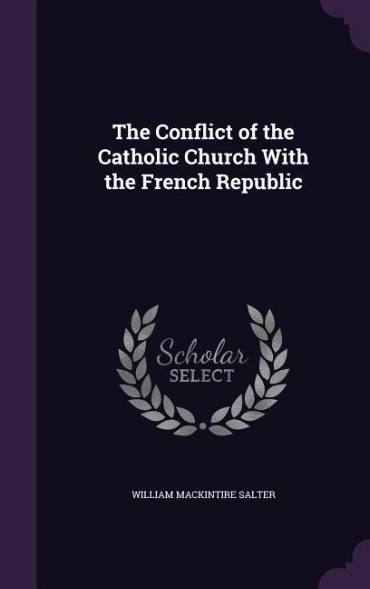 The Conflict of the Catholic Church With the French Republic