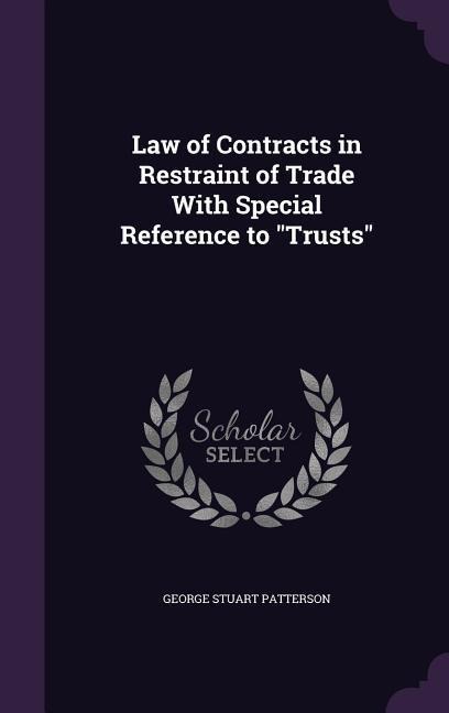 Law of Contracts in Restraint of Trade With Special Reference to Trusts