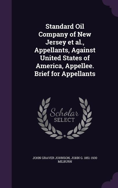 Standard Oil Company of New Jersey et al., Appellants, Against United States of America, Appellee. Brief for Appellants