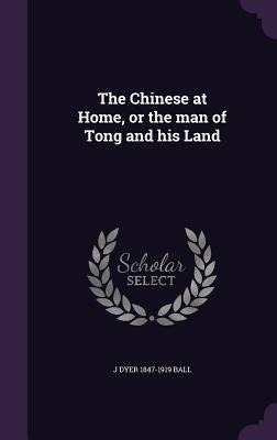 The Chinese at Home, or the man of Tong and his Land