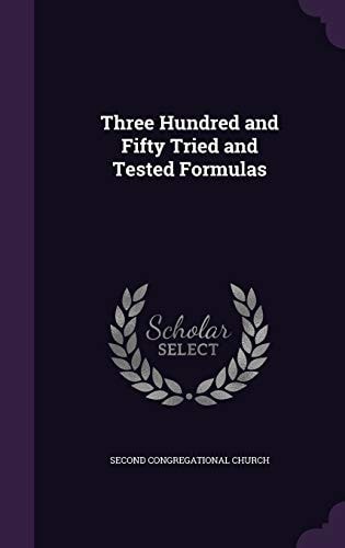 Three Hundred and Fifty Tried and Tested Formulas