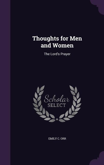 Thoughts for Men and Women: The Lords Prayer