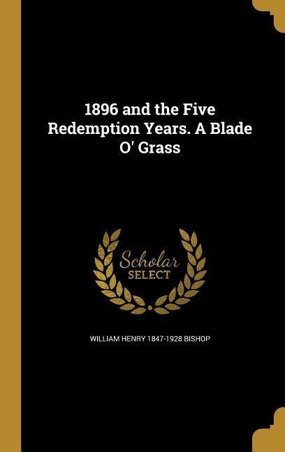 1896 and the Five Redemption Years. A Blade O Grass