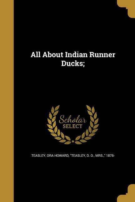All About Indian Runner Ducks;