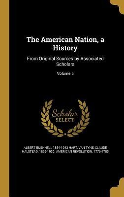 The American Nation, a History: From Original Sources by Associated Scholars; Volume 5