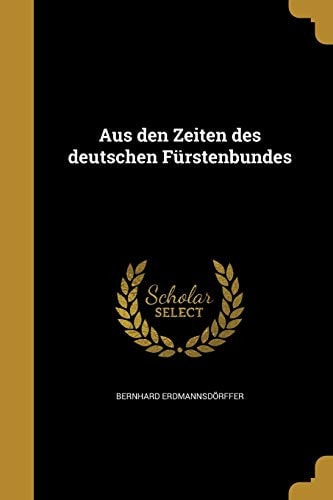 Aus den Zeiten des deutschen Fürstenbundes
