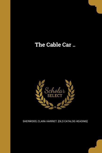 The Cable Car ..