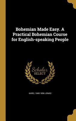 Bohemian Made Easy. A Practical Bohemian Course for English-speaking People