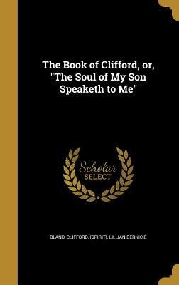 The Book of Clifford, or, The Soul of My Son Speaketh to Me