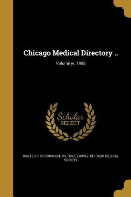 Chicago Medical Directory ..; Volume yr. 1905