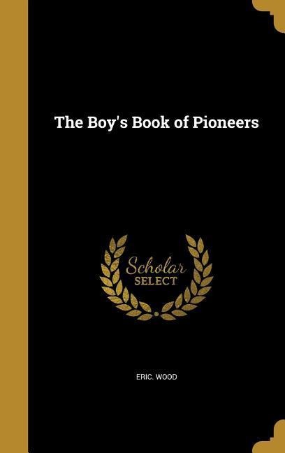 The Boys Book of Pioneers