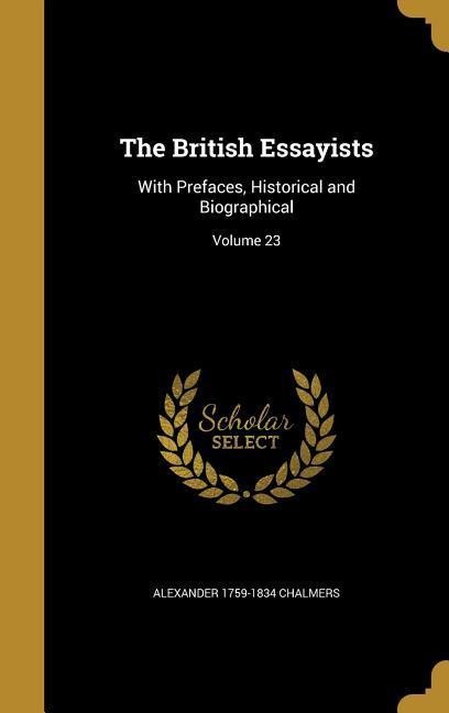 The British Essayists: With Prefaces, Historical and Biographical; Volume 23
