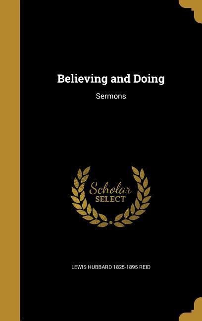 Believing and Doing: Sermons