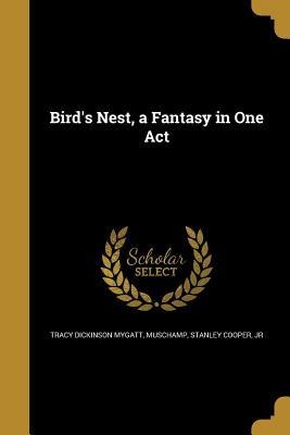 Birds Nest, a Fantasy in One Act