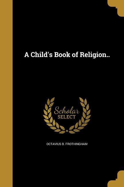 A Childs Book of Religion..