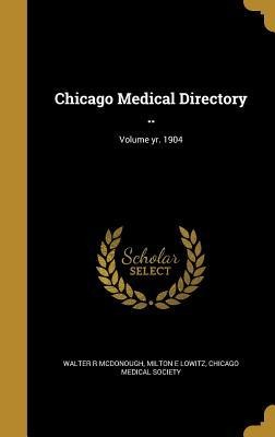 Chicago Medical Directory ..; Volume yr. 1904