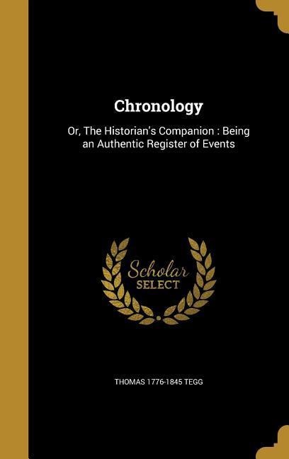 Chronology: Or, The Historians Companion: Being an Authentic Register of Events