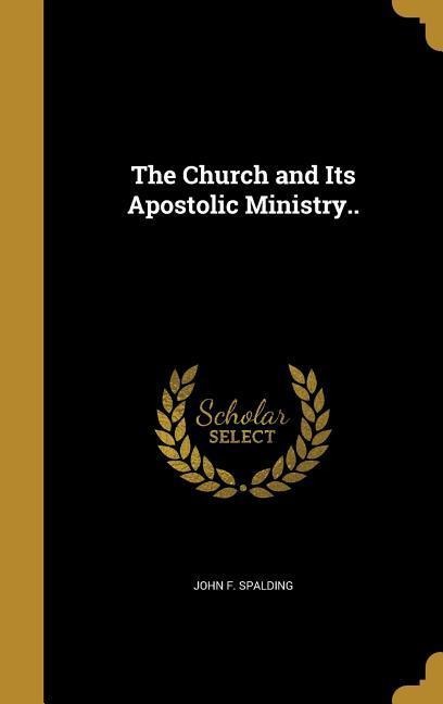 The Church and Its Apostolic Ministry..