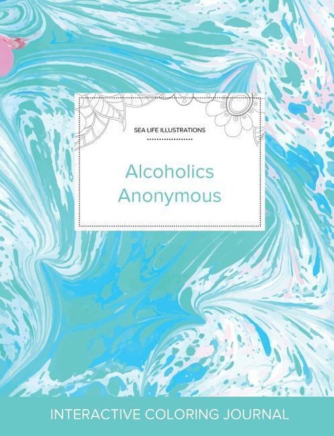 Adult Coloring Journal: Alcoholics Anonymous (Sea Life Illustrations, Turquoise Marble)