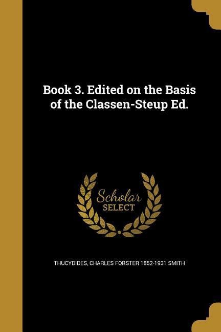 Book 3. Edited on the Basis of the Classen-Steup Ed.