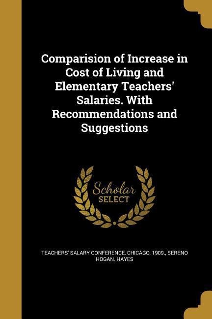 Comparision of Increase in Cost of Living and Elementary Teachers Salaries. With Recommendations and Suggestions