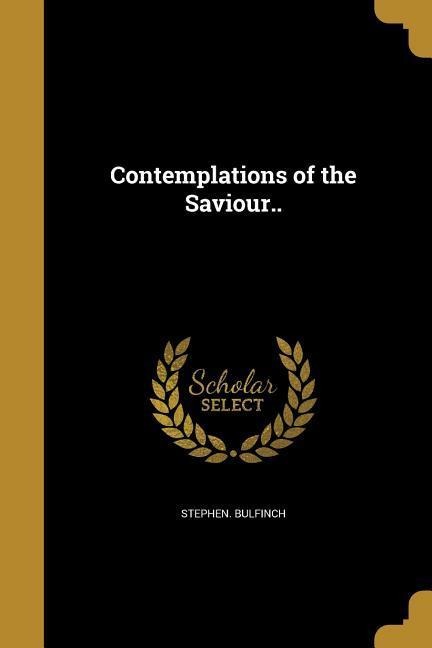 Contemplations of the Saviour..