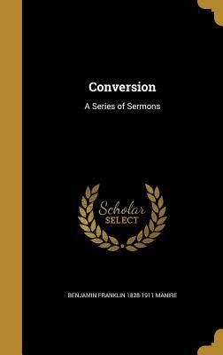 Conversion: A Series of Sermons