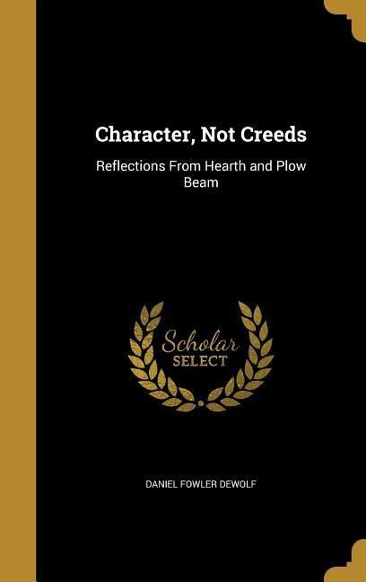 Character, Not Creeds: Reflections From Hearth and Plow Beam