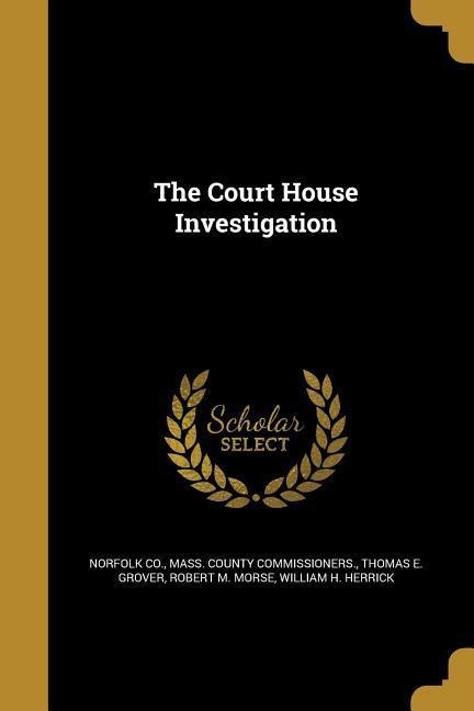 The Court House Investigation